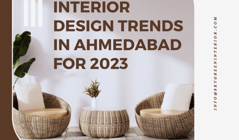 Interior Design Trends in Ahmedabad for 2023