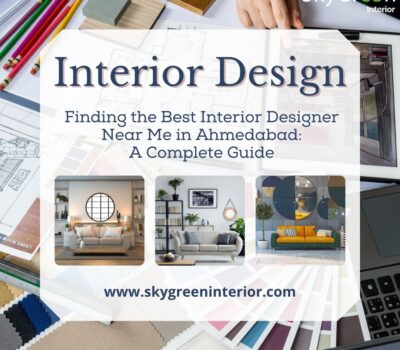 Finding the Best Interior Designer Near Me in Ahmedabad: A Complete Guide